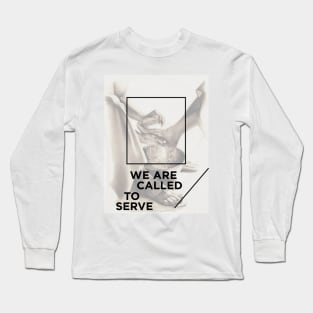 WE ARE CALLED TO SERVE Long Sleeve T-Shirt